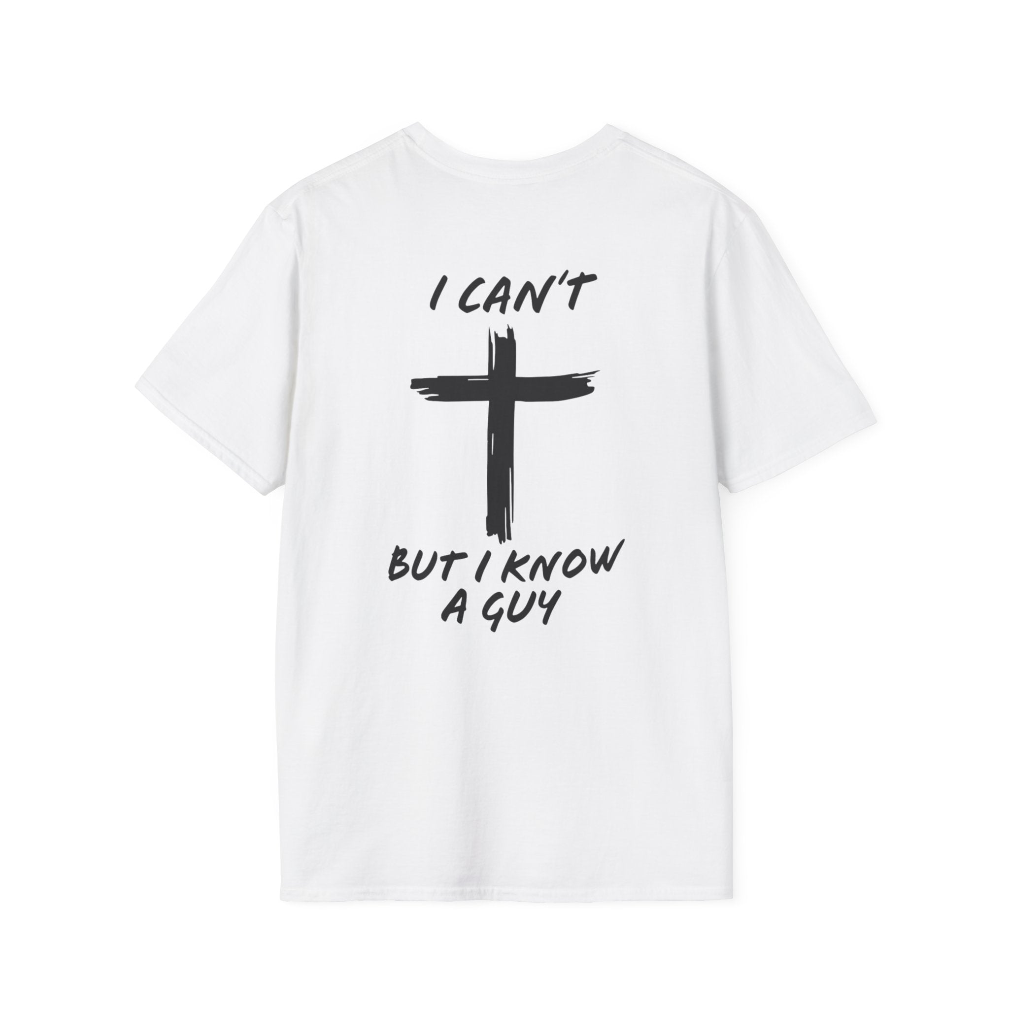 I Can't But I Know a Guy T-shirt - Funny Christian T-shirt - Jesus Cross Faith Gift