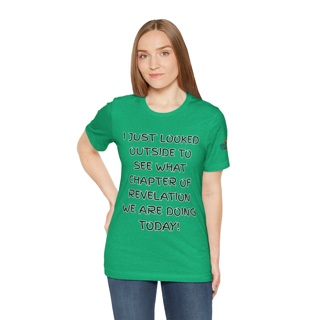 What Chapter of Revelation T-shirt – I Looked Outside My Window Christian T-shirt for End Times Humor & Faith Printify