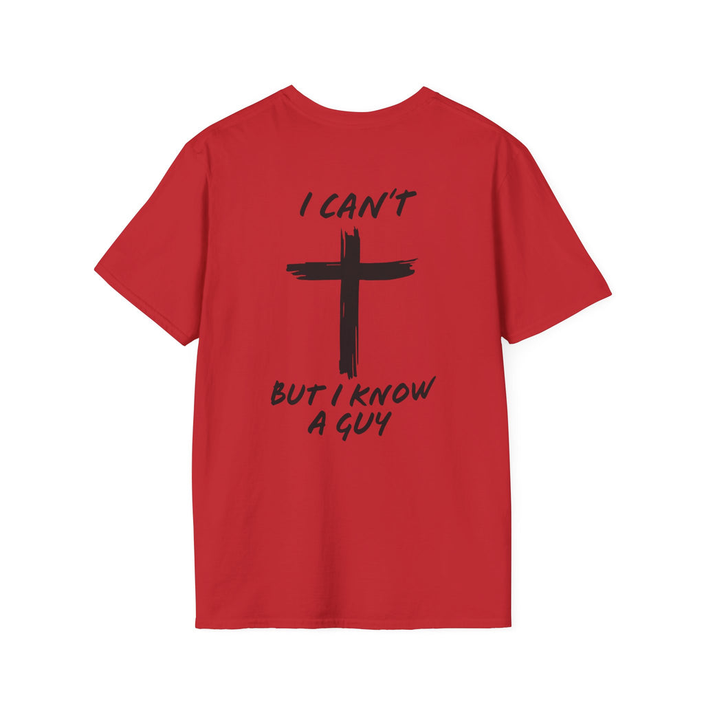 I Can't But I Know a Guy T-shirt - Funny Christian T-shirt - Jesus Cross Faith Gift