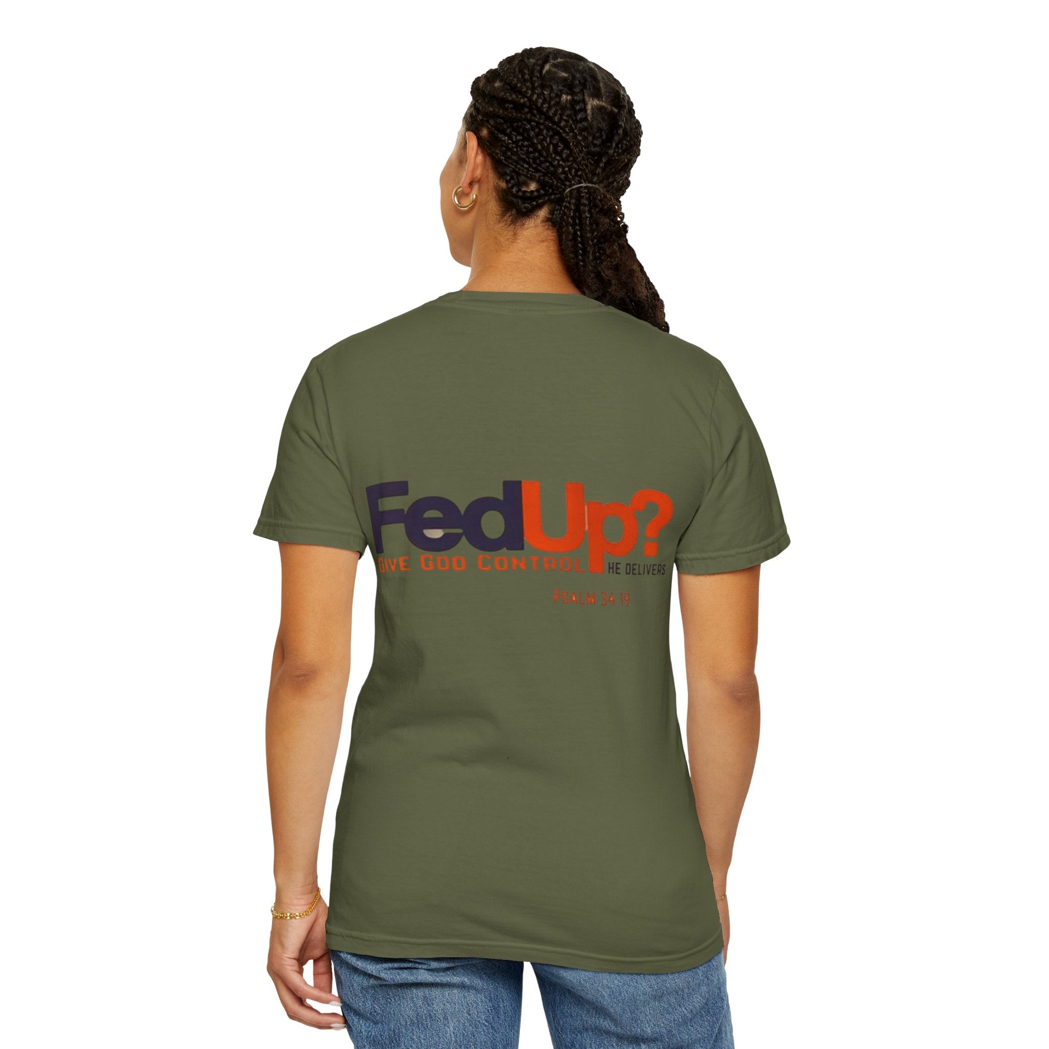 Fed Up? Give God Control, HE Delivers - Funny Christian T-shirt - Faith Parody T-shirt