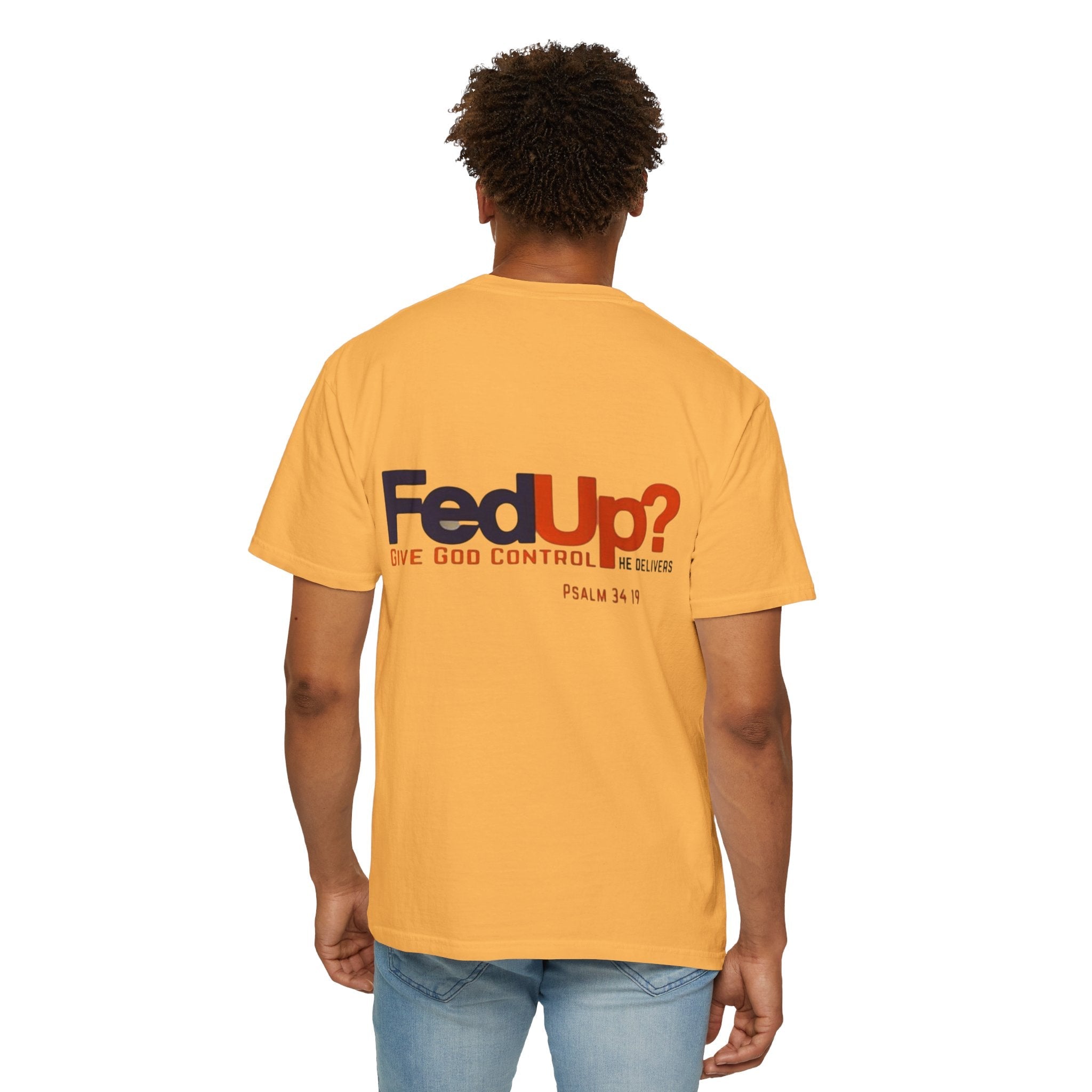 Fed Up? Give God Control, HE Delivers - Funny Christian T-shirt - Faith Parody T-shirt Printify