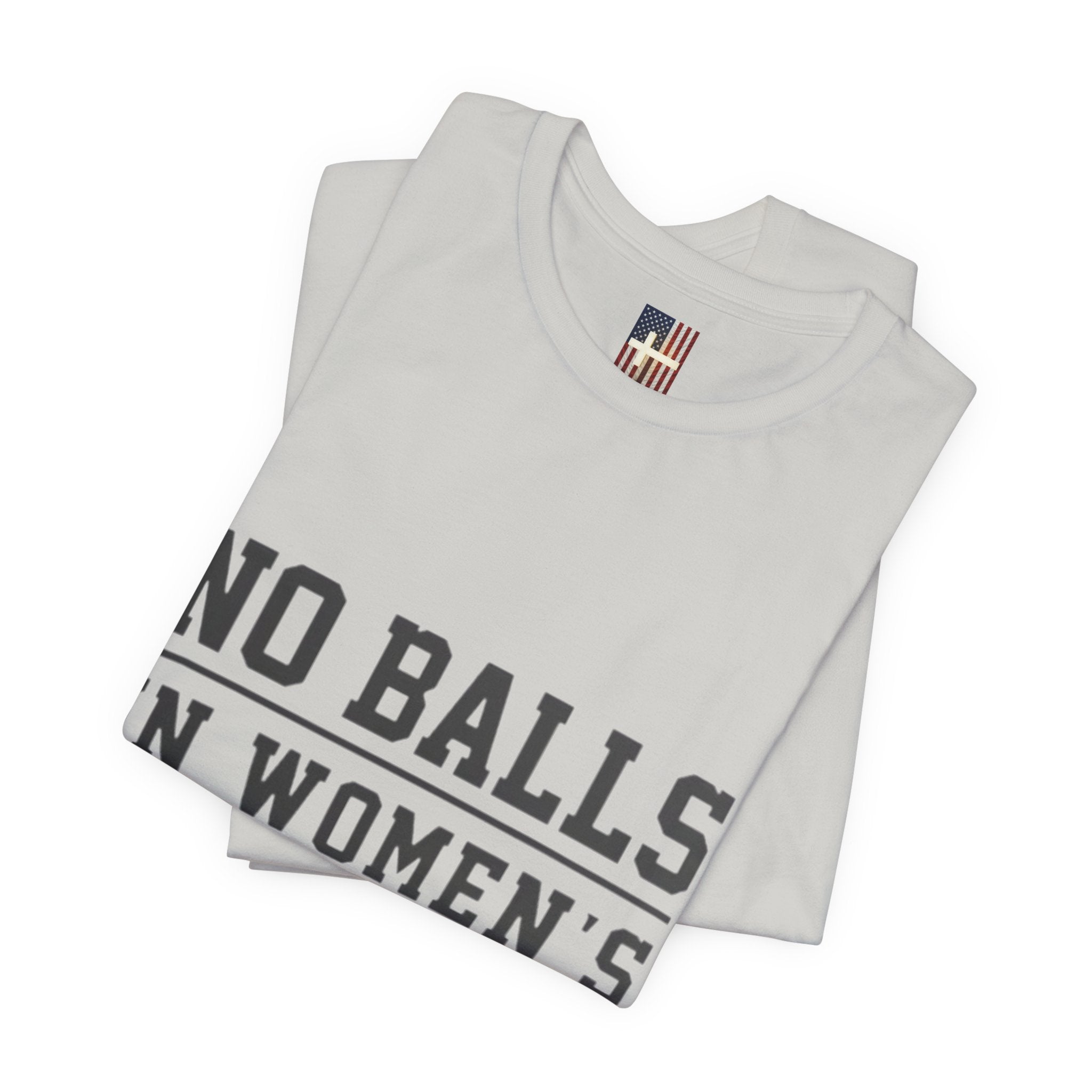No Balls in Women's Stalls Statement T-Shirt Printify