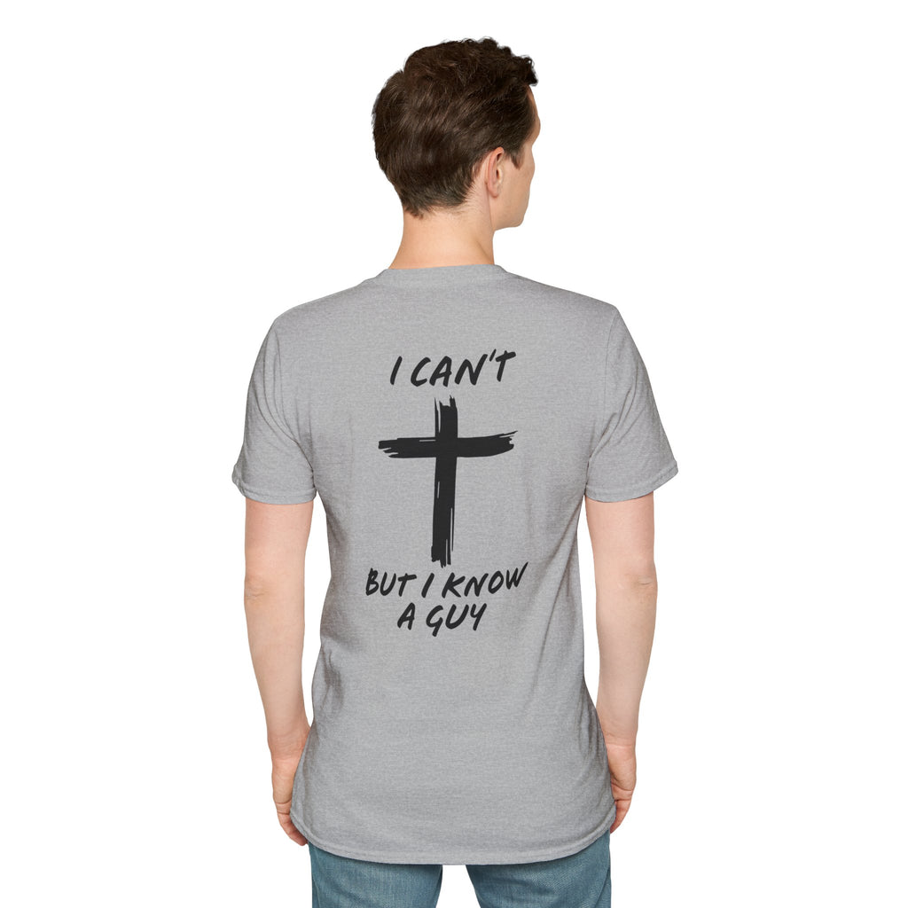 I Can't But I Know a Guy T-shirt - Funny Christian T-shirt - Jesus Cross Faith Gift