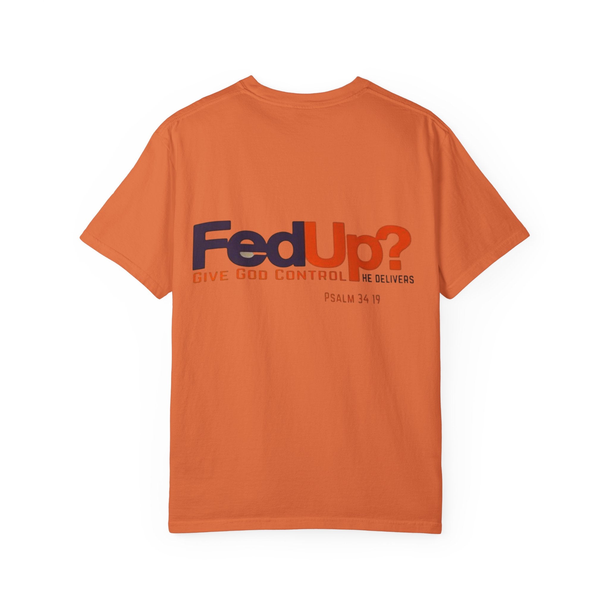 Fed Up? Give God Control, HE Delivers - Funny Christian T-shirt - Faith Parody T-shirt