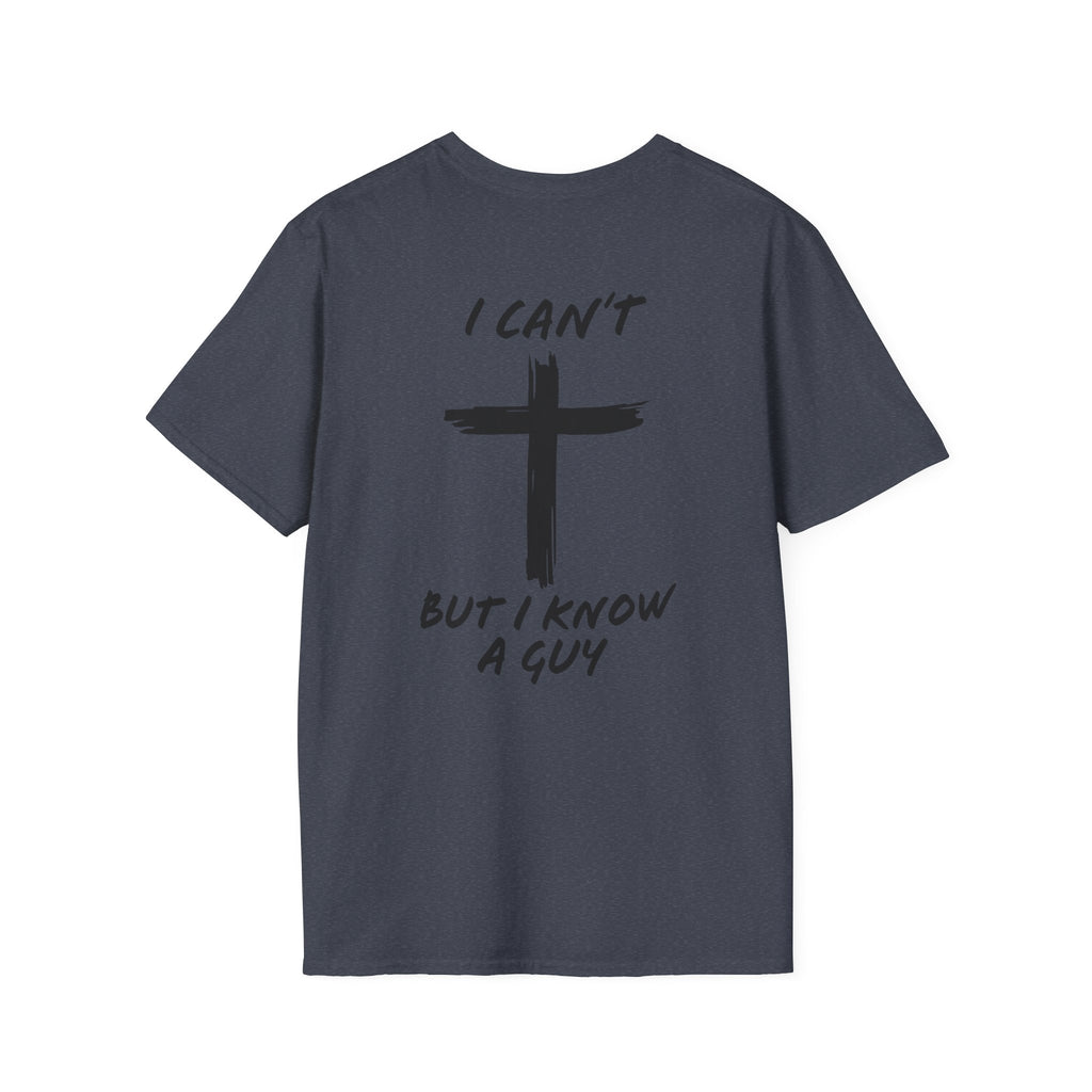 I Can't But I Know a Guy T-shirt - Funny Christian T-shirt - Jesus Cross Faith Gift