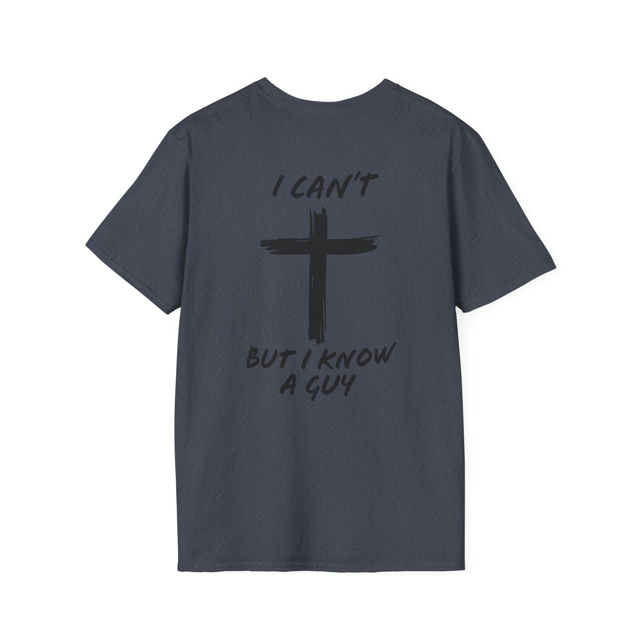I Can't But I Know a Guy T-shirt - Funny Christian T-shirt - Jesus Cross Faith Gift