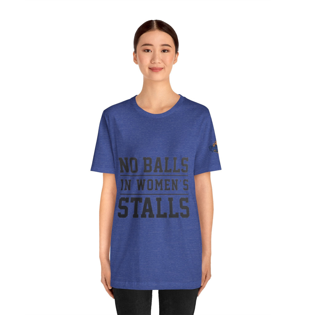 No Balls in Women's Stalls Statement T-Shirt Printify