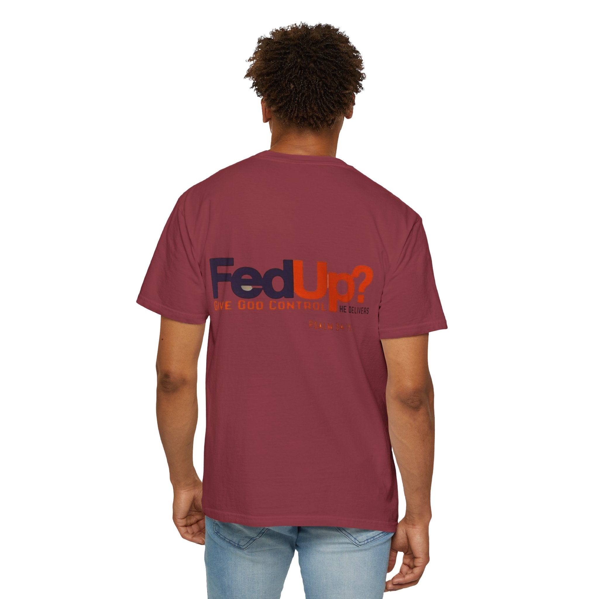 Fed Up? Give God Control, HE Delivers - Funny Christian T-shirt - Faith Parody T-shirt