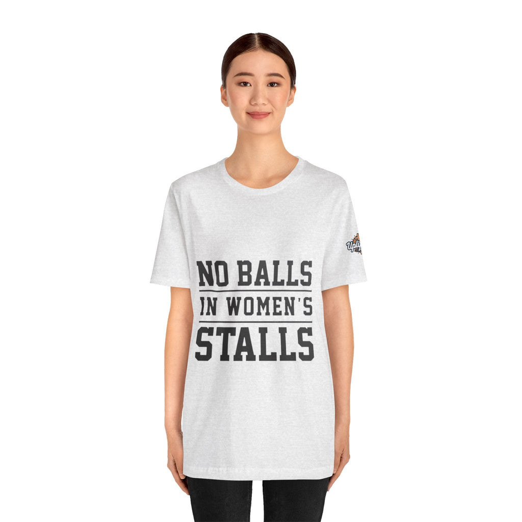 No Balls in Women's Stalls Statement T-Shirt Printify