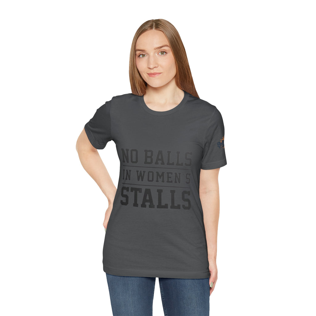 No Balls in Women's Stalls Statement T-Shirt Printify