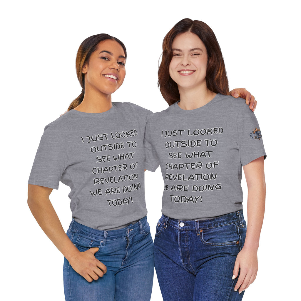What Chapter of Revelation T-shirt – I Looked Outside My Window Christian T-shirt for End Times Humor & Faith Printify
