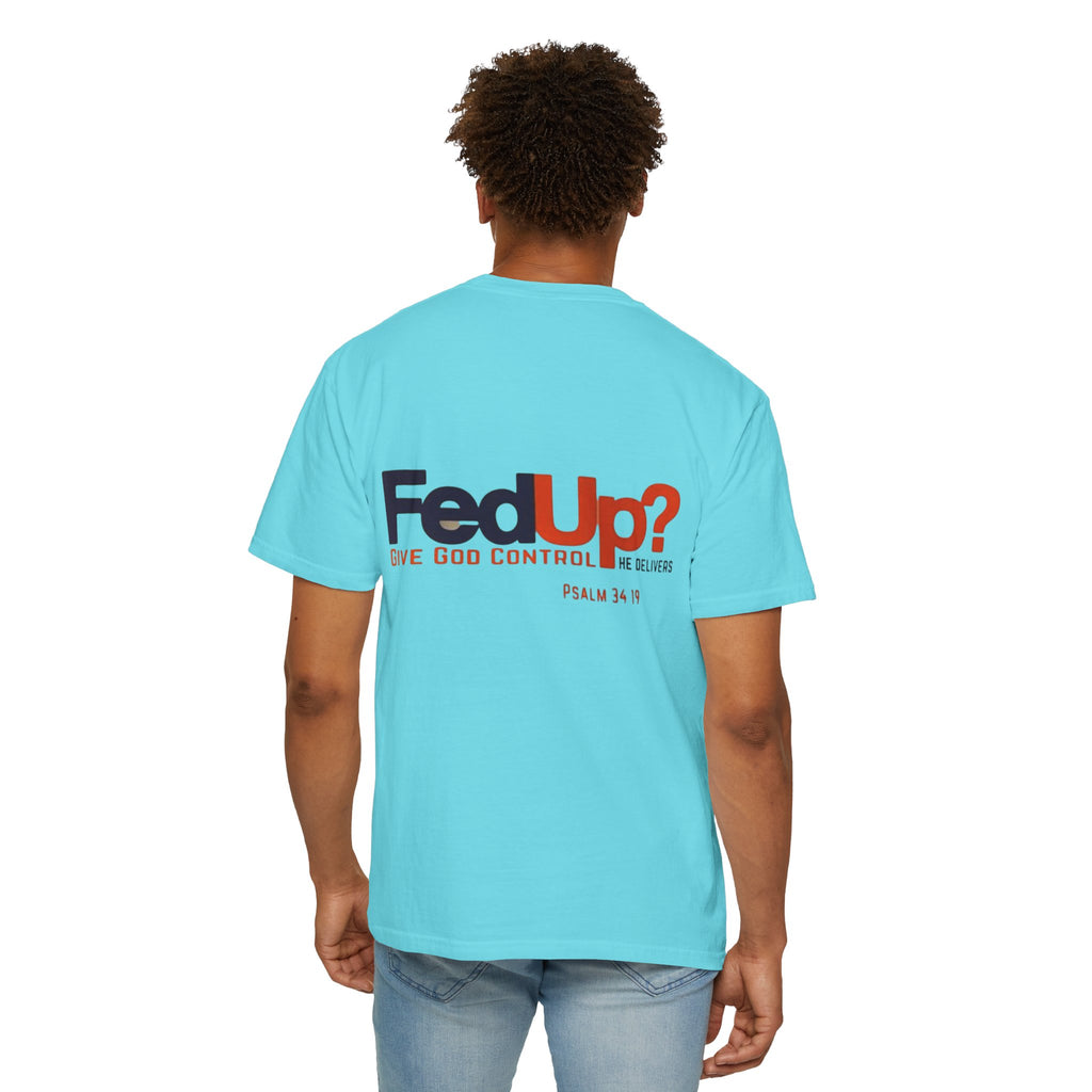 Fed Up? Give God Control, HE Delivers - Funny Christian T-shirt - Faith Parody T-shirt