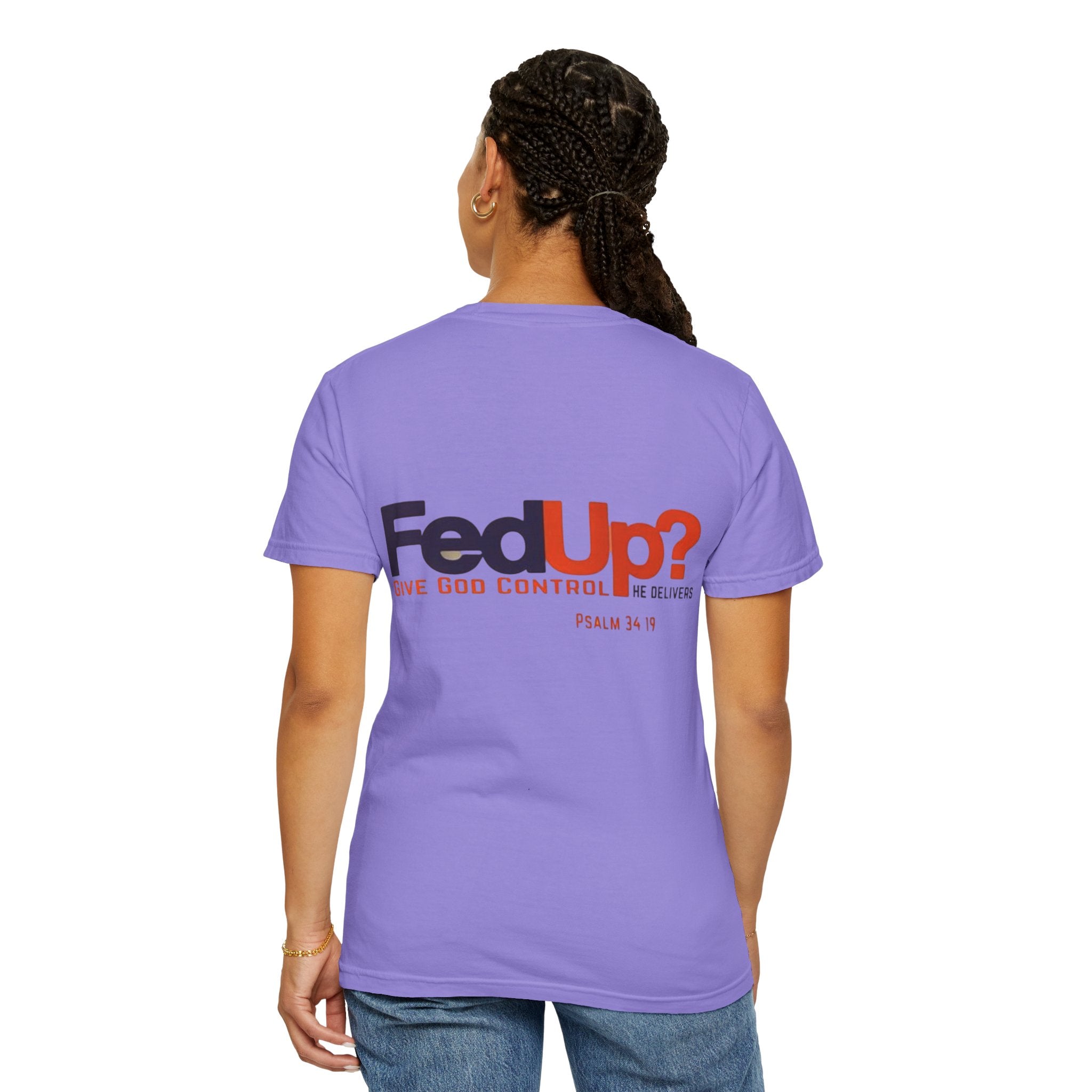 Fed Up? Give God Control, HE Delivers - Funny Christian T-shirt - Faith Parody T-shirt