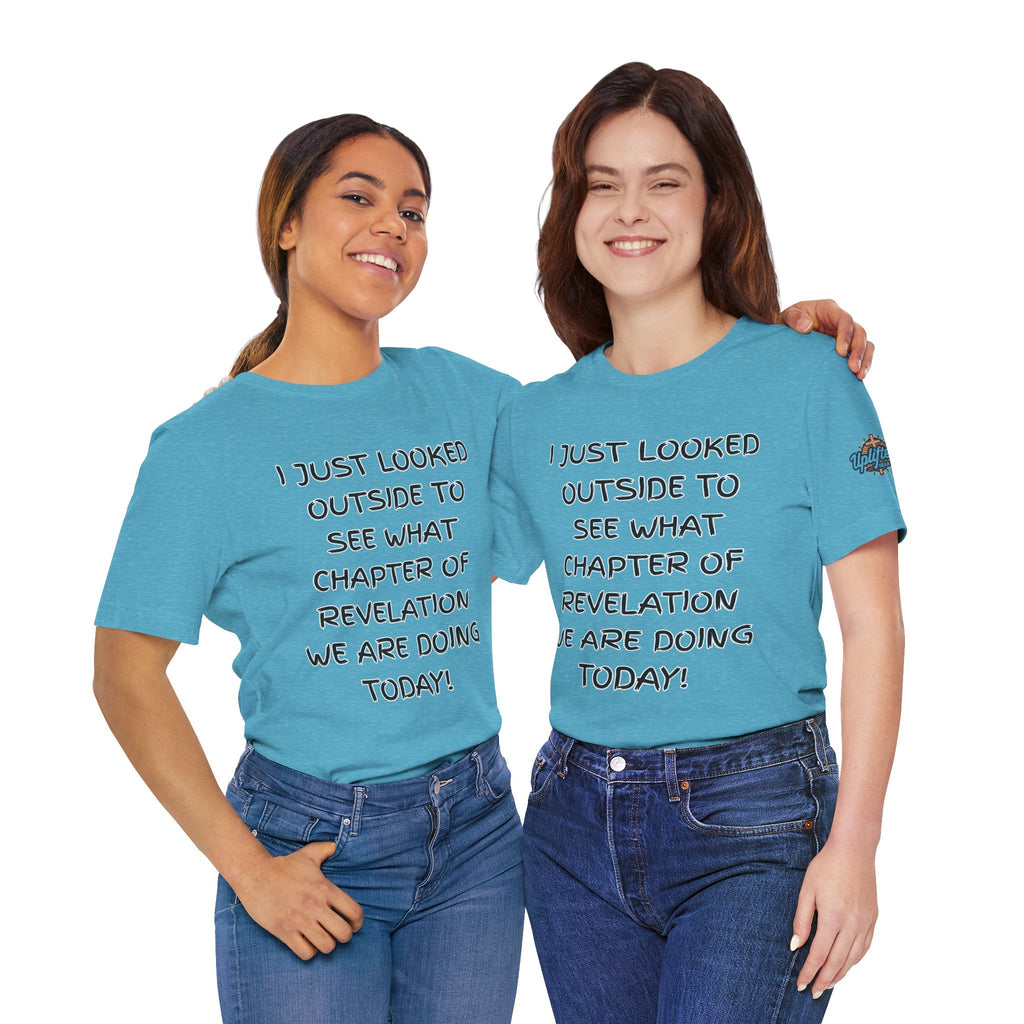 What Chapter of Revelation T-shirt – I Looked Outside My Window Christian T-shirt for End Times Humor & Faith Printify