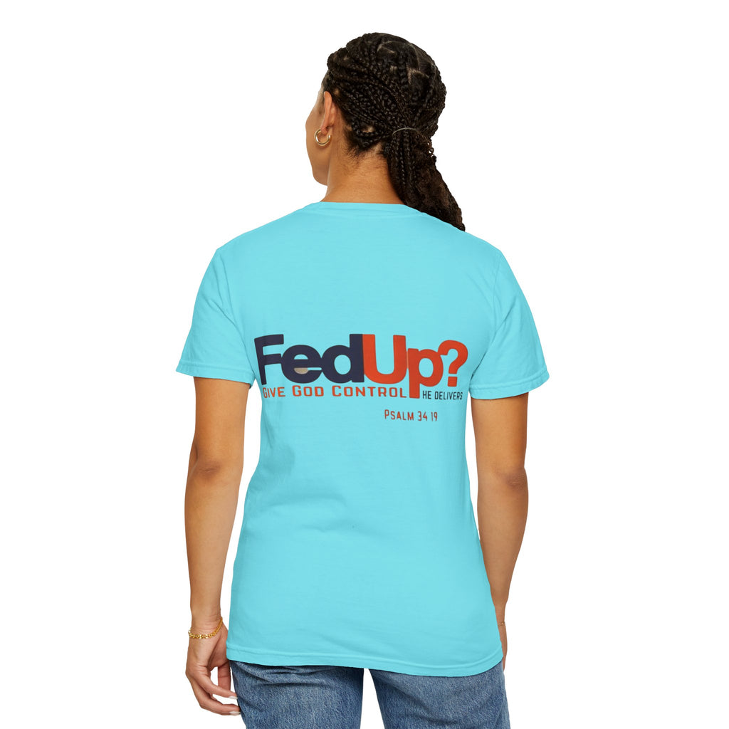 Fed Up? Give God Control, HE Delivers - Funny Christian T-shirt - Faith Parody T-shirt