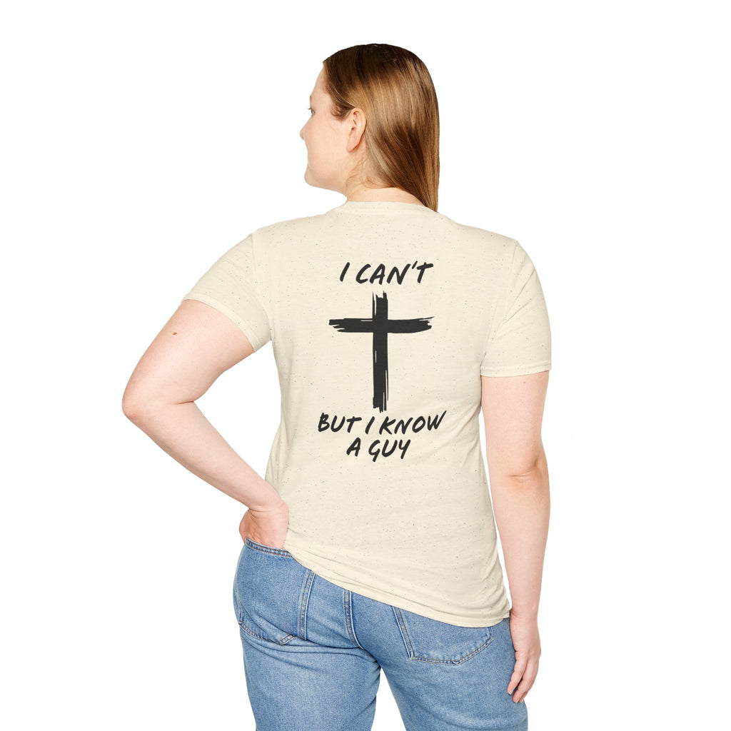 I Can't But I Know a Guy T-shirt - Funny Christian T-shirt - Jesus Cross Faith Gift
