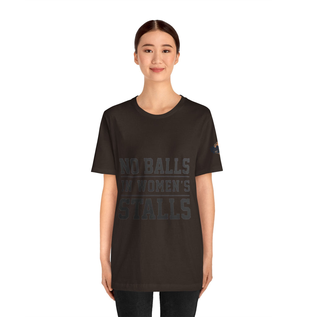 No Balls in Women's Stalls Statement T-Shirt Printify