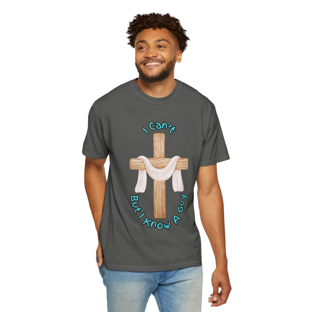 I Can’t, But I Know a Guy T-Shirt – Jesus Cross Christian Tee for Faithful Humor Printify