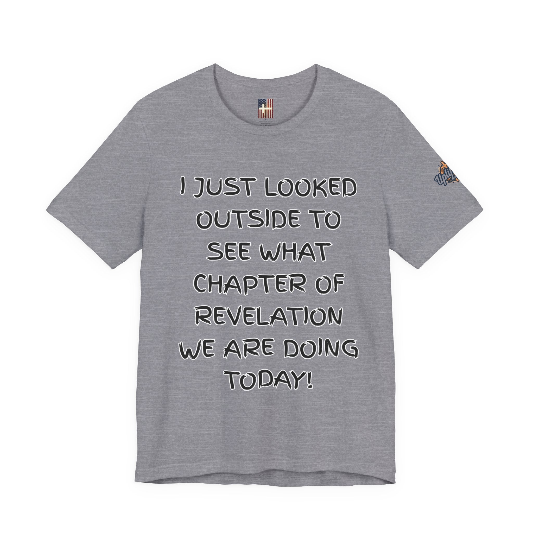 What Chapter of Revelation T-shirt – I Looked Outside My Window Christian T-shirt for End Times Humor & Faith Printify