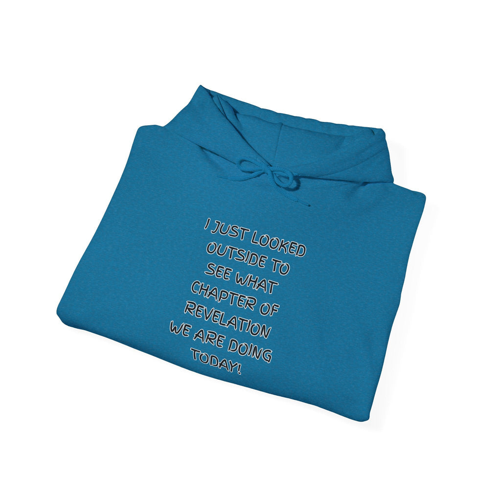 What Chapter of Revelation Hoodie – I Looked Outside My Window Christian Sweatshirt for End Times Humor & Faith Printify