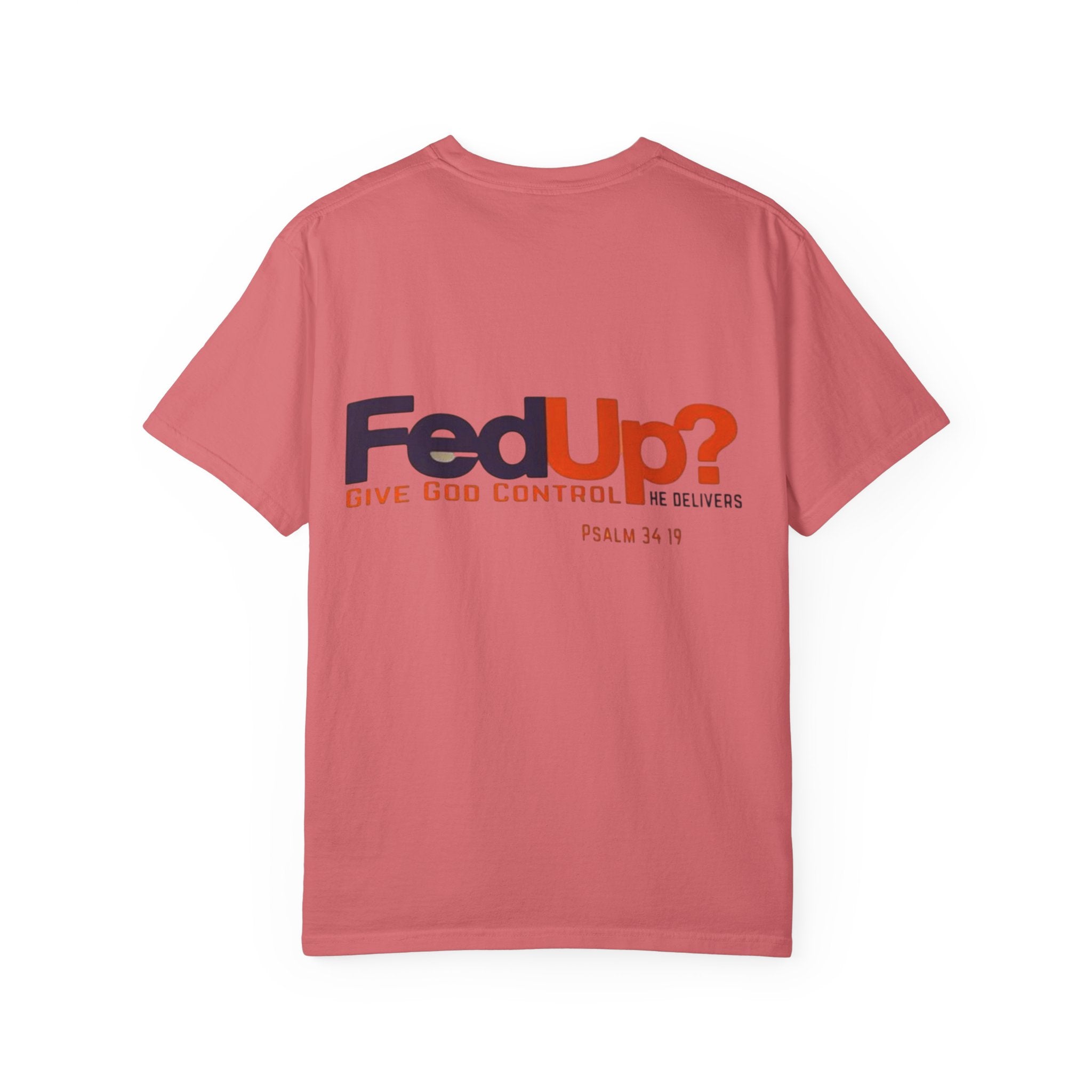 Fed Up? Give God Control, HE Delivers - Funny Christian T-shirt - Faith Parody T-shirt