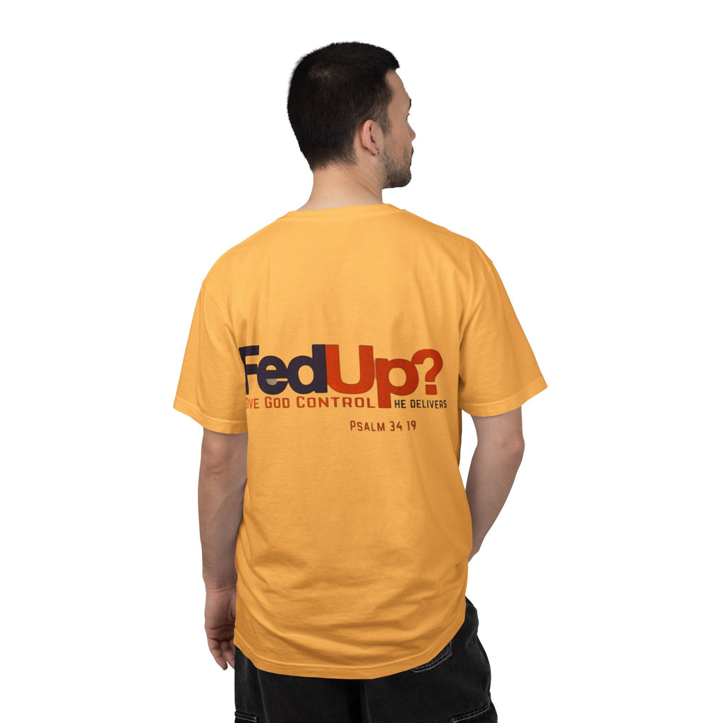 Fed Up? Give God Control, HE Delivers - Funny Christian T-shirt - Faith Parody T-shirt