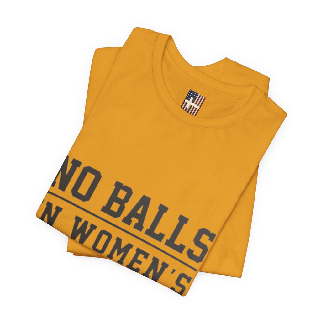 No Balls in Women's Stalls Statement T-Shirt Printify