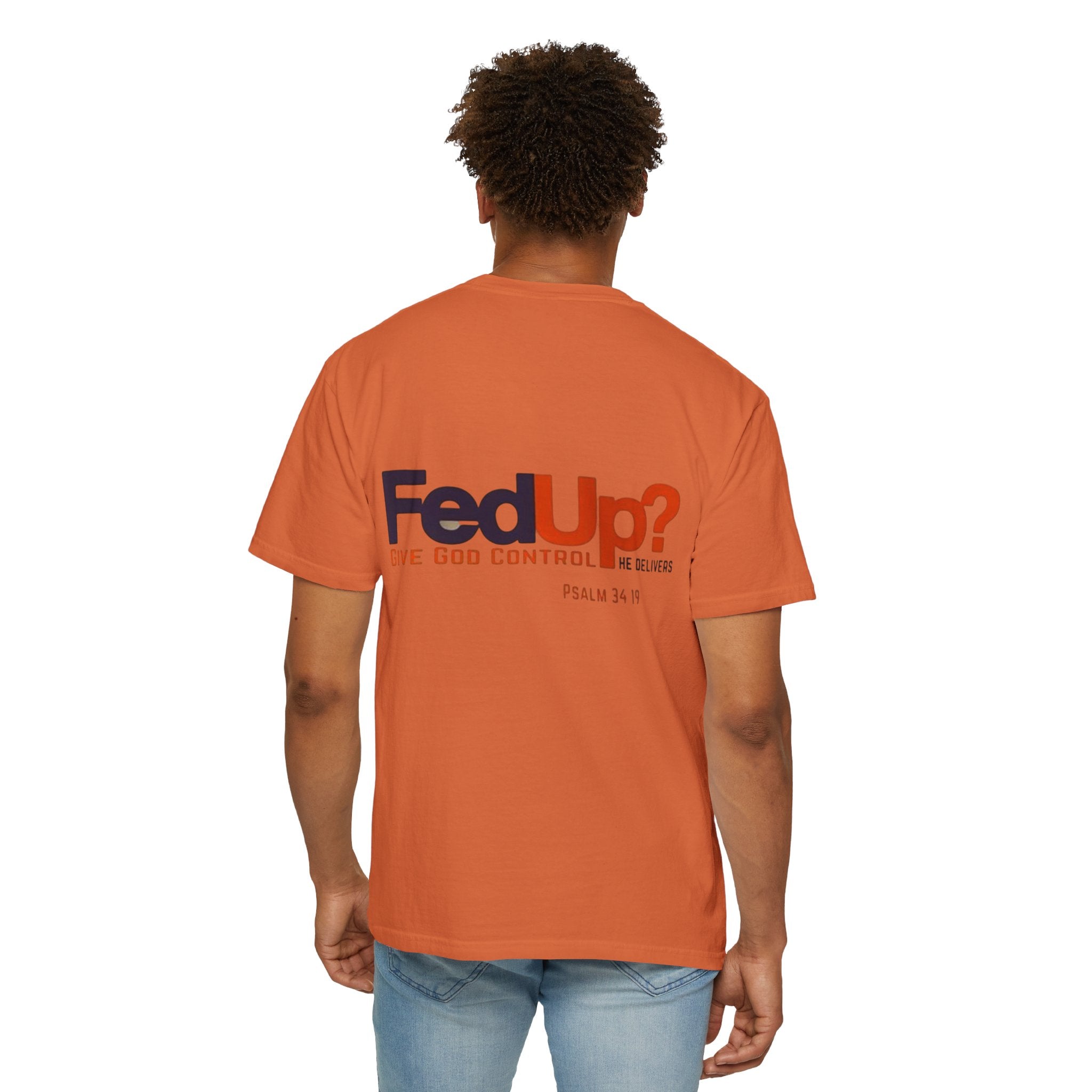 Fed Up? Give God Control, HE Delivers - Funny Christian T-shirt - Faith Parody T-shirt