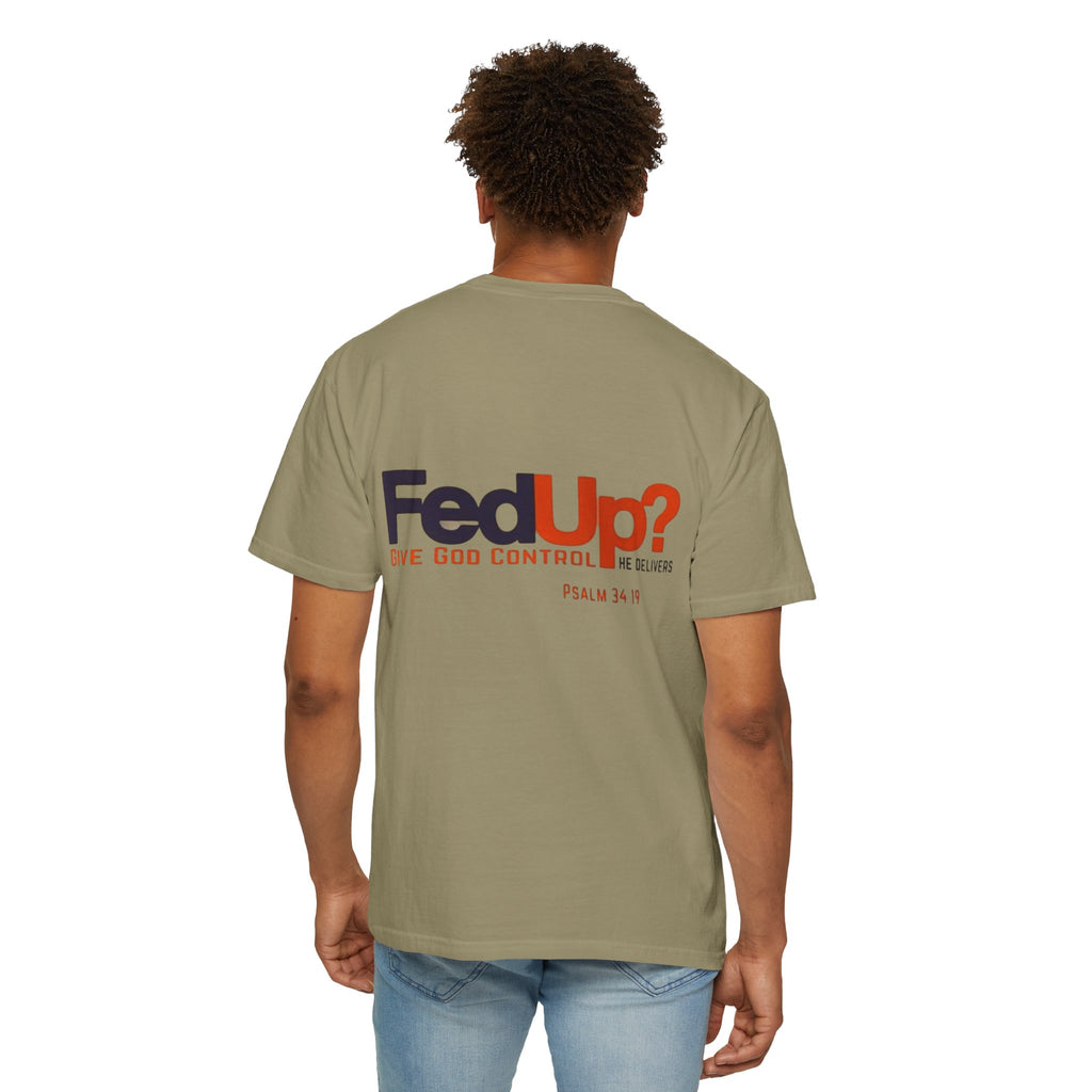 Fed Up? Give God Control, HE Delivers - Funny Christian T-shirt - Faith Parody T-shirt
