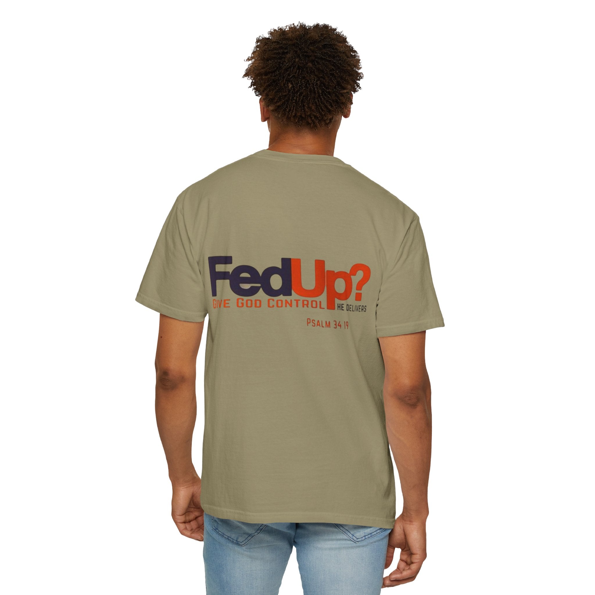 Fed Up? Give God Control, HE Delivers - Funny Christian T-shirt - Faith Parody T-shirt