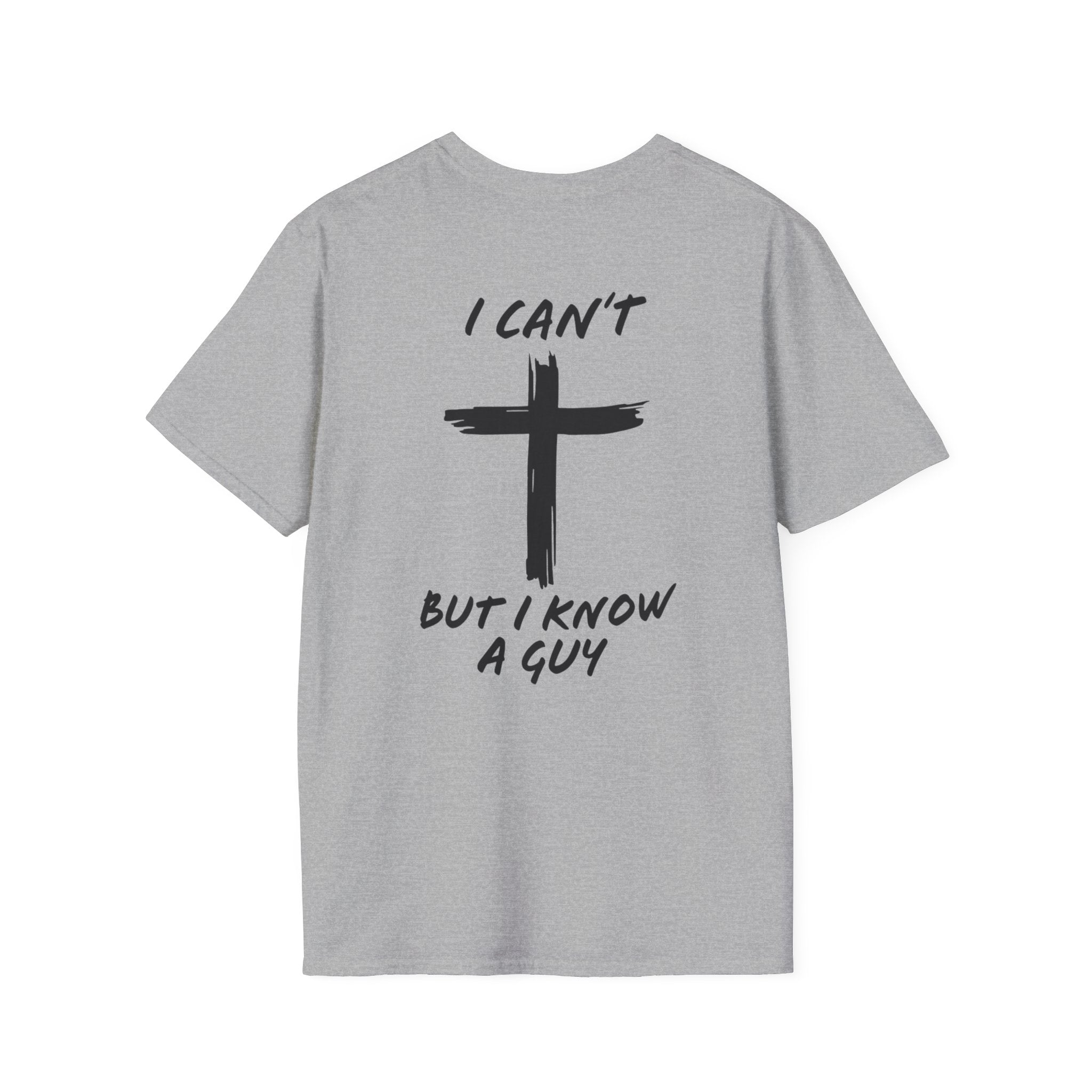 I Can't But I Know a Guy T-shirt - Funny Christian T-shirt - Jesus Cross Faith Gift
