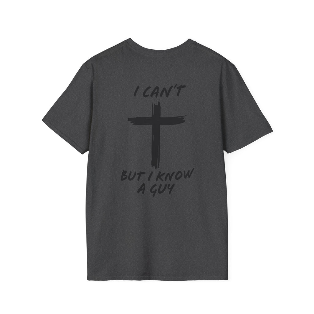 I Can't But I Know a Guy T-shirt - Funny Christian T-shirt - Jesus Cross Faith Gift