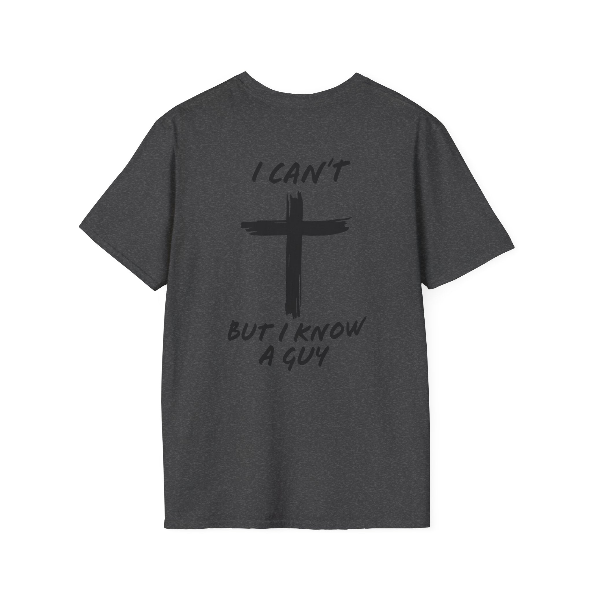 I Can't But I Know a Guy T-shirt - Funny Christian T-shirt - Jesus Cross Faith Gift