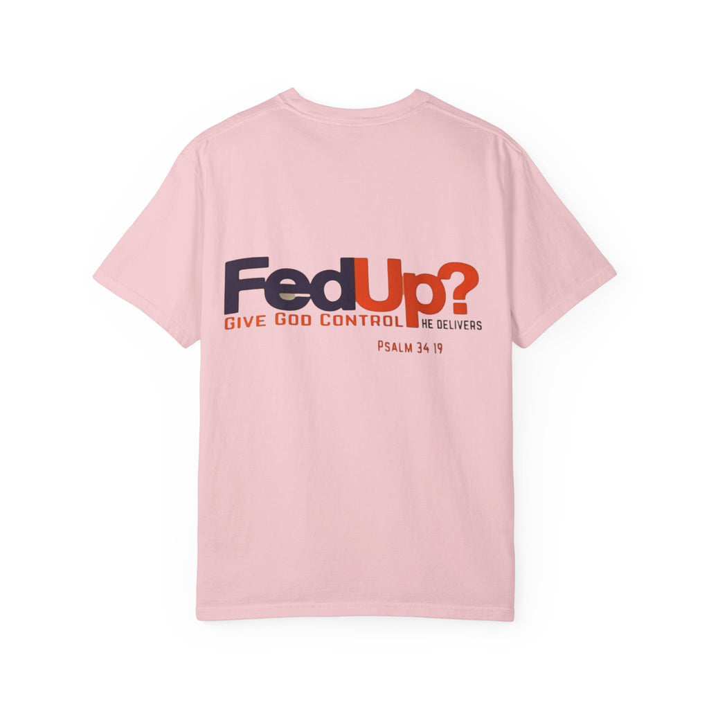 Fed Up? Give God Control, HE Delivers - Funny Christian T-shirt - Faith Parody T-shirt