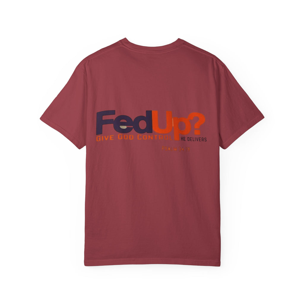 Fed Up? Give God Control, HE Delivers - Funny Christian T-shirt - Faith Parody T-shirt