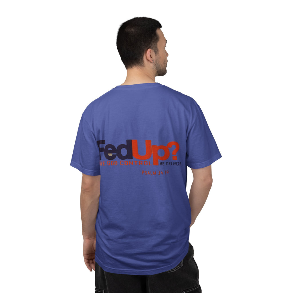 Fed Up? Give God Control, HE Delivers - Funny Christian T-shirt - Faith Parody T-shirt